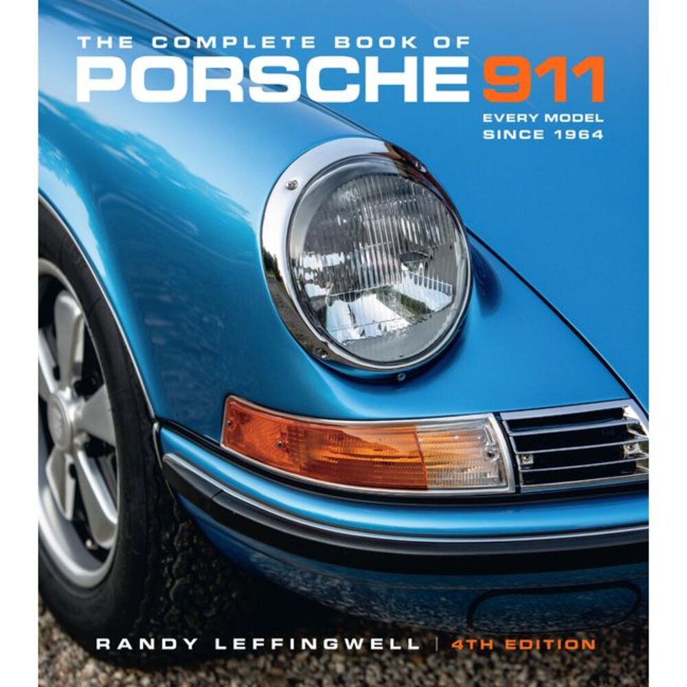 The Complete Book of Porsche 911 4th Edition: Every Model Since 1964 -- Randy Le